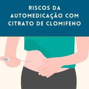 Automedicação com Citrato de Clomifeno